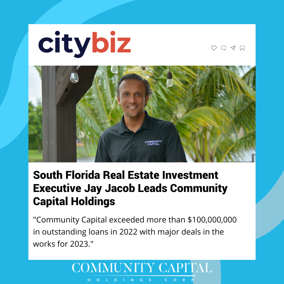 Jay Jacob of Community Capital Leads Real Estate Investment in South Florida with more than $100,000,000 in loans